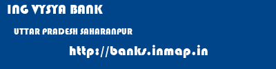 ING VYSYA BANK  UTTAR PRADESH SAHARANPUR    banks information 